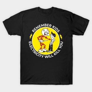 remember kids 'electricity will kill you' T-Shirt